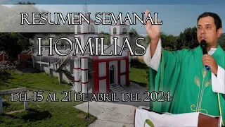Resumen de Homilías, del 15 al 21 de Abril del 2024 - Padre Arturo Cornejo