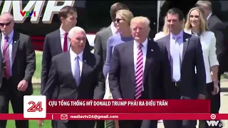 Cựu Tổng thống Mỹ Donald Trump phải ra điều trần | VTV24