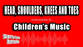 Children's Music - Head, Shoulders, Knees And Toes (Karaoke Version)