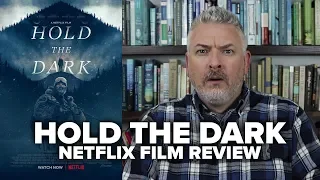 Hold the Dark (2018) Netflix Film Review (No Spoilers) - Movies & Munchies