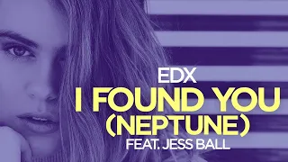 EDX feat. JESS BALL - I found you (Neptune) [Official]