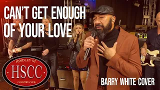 'Can’t Get Enough Of Your Love' (BARRY WHITE) Cover by The HSCC