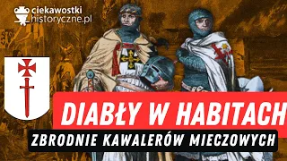 Diabły w habitach - zbrodnie kawalerów mieczowych