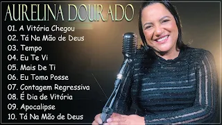 A Vitória Chegou , Tá Na Mão de Deus ,Tempo,..Aurelina Dourado || As Melhores Canções Gospel de 2024