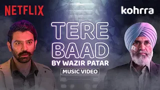 Tere Baad (Music Video) | Wazir Patar, Barun Sobti & Suvinder Vicky | Kohrra | Netflix India