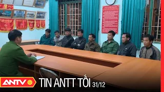 Tin an ninh trật tự nóng mới nhất 24h tối 31/12/2022 | Tin tức thời sự Việt Nam mới nhất | ANTV