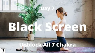 Black Screen Unblock All 7 Chakras Guided Meditation - Healing Camp - Day 7 - 1 Hour