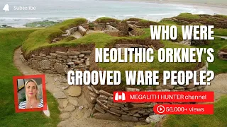 Who Were Neolithic Orkney’s GROOVED WARE People?
