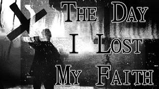 "The Day I Lost My Faith" by DeadnSpread | CreepyPasta Storytime