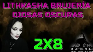 2x8 Brujería y Diosas Oscuras con Lithkasha