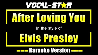 Elvis Presley - After Loving You (Karaoke Version) with Lyrics HD Vocal-Star Karaoke