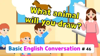 Ch.46 What animal will you draw? | Basic English Conversation Practice for Kids