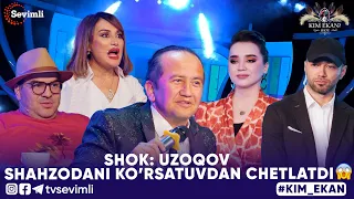 KIM EKAN SHOU 15-SON | SHOK: UZOQOV SHAHZODANI KO’RSATUVDAN CHETLATDI😱