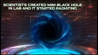 Scientists Created Mini Black Hole In Lab And It Started Radiating @TheCosmosNews