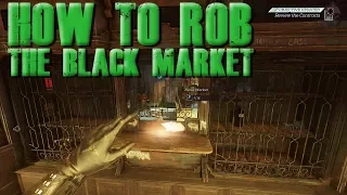 How To Enter And Rob The Black Market in Dishonored Death of te Outsider