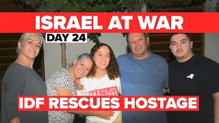 Israel at War Day 24 | IDF Rescues Hostage in Overnight Operation