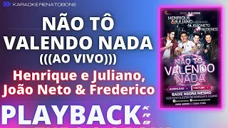 NÃO TÔ VALENDO NADA   HENRIQUE E JULIANO & JOÃO NETO E FREDERICO   PLAYBACK DEMONSTRAÇÃO