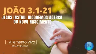 JOÃO 3.1-21 JESUS INSTRUI NICODEMOS ACERCA DO NOVO NASCIMENTO | UNIVERSO BÍBLICO.