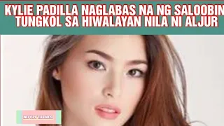 KYLIE PADILLA NAGSALITA NA TUNGKOL SA HIWALAYAN NILA NI ALJUR