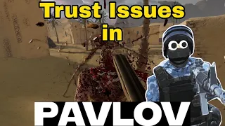 Trust Issues in Pavlov VR