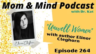 #264- Encore of "Unwell Women" with Elinor Cleghorn