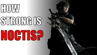 How Strong Is Noctis In Final Fantasy XV?