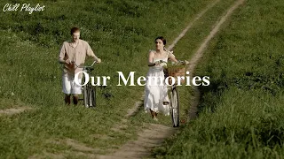 [Playlist] Our  Memories - Songs that bring us back to childhood