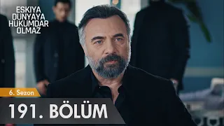 Eşkıya Dünyaya Hükümdar Olmaz 191. Bölüm