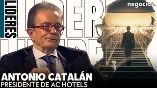 LÍDERES | Antonio Catalán, presidente de AC Hotels Marriott. De pequeño hotel a imperio hotelero