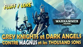 ♥ Fluff Lore ♥ WARHAMMER 40000 FR DARK ANGELS et GREY KNIGHTS contre MAGNUS et les THOUSAND SONS.