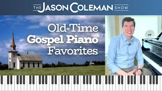 Old-Time Gospel Piano Favorites - The Jason Coleman Show
