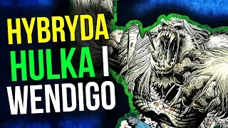 Hybryda HULKA i Wendigo - Komiksowe Ciekawostki