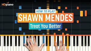 How to Play "Treat You Better" by Shawn Mendes | HDpiano (Part 1) Piano Tutorial