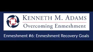 OE Webinar #6: Enmeshment Recovery Goals with Dr. Ken Adams