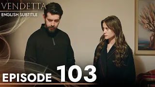 Vendetta - Episode 103 English Subtitled | Kan Cicekleri