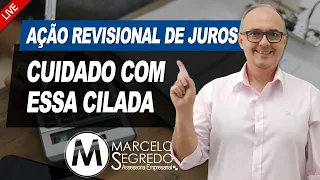 AÇÃO REVISIONAL DE JUROS - CUIDADO, NÃO CAIA NESSA CILADA!