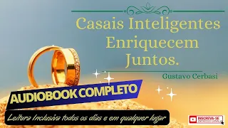 [AUDIOBOOK] Casais inteligentes enriquecem juntos - Gustavo Cerbasi | Audiobook Completo