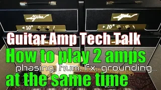 How to Play 2 electric guitar amps @ same time - stereo guitar rig, phasing, effects, grounding, hum