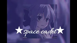 []space cadet[] ★edit audio★