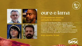 “Ouro e lama - Conversas sobre explorações de ontem e de hoje” | Encontro 2