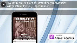 Ray Monk on The Lives of Extraordinary Individuals: Wittgenstein, Russell, Oppenheimer