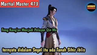 Martial Master 473 ‼️Feng Kangan Menjadi Playan Qin mo..Ternyata di dalam segel itu ada....
