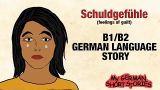 German educational story  |  Deutsch lernen mit Geschichten | B1/B2 | Schuldgefühle