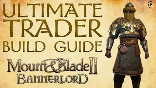 Mount & Blade Bannerlord - Ultimate Trader Build Guide