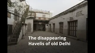 The Disappearing Havelis Of Old Delhi
