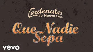 Cardenales De Nuevo León - Que Nadie Sepa (Letra / Lyrics)