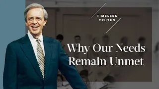 Why Our Needs Remain Unmet | Timeless Truths – Dr. Charles Stanley