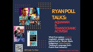 Ryan Poll Talks: Aquaman, Capitalism, & Trans-Oceanic Activism