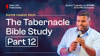 The Tabernacle Bible Study | Part 12 | Pastor Charles Philip | New Life Fellowship Dubai