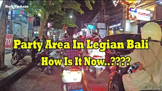 Legian Bali Nightlife..!! How Is it Now..?? Good To Know Before You Go..!!!